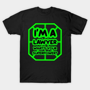 I'm a lawyer, what's your superpower? T-Shirt